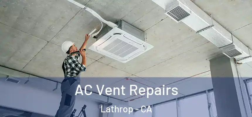  AC Vent Repairs Lathrop - CA