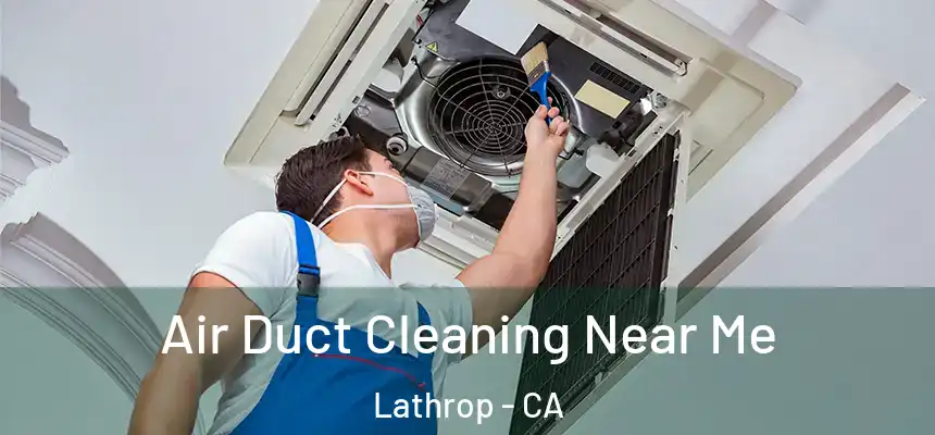  Air Duct Cleaning Near Me Lathrop - CA