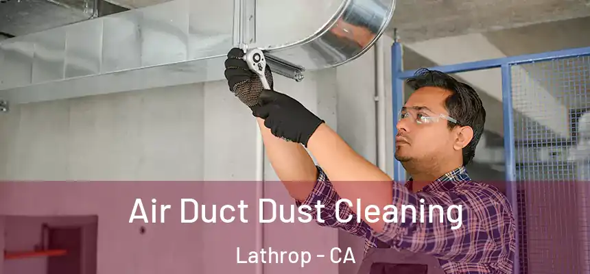  Air Duct Dust Cleaning Lathrop - CA