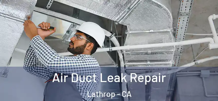  Air Duct Leak Repair Lathrop - CA