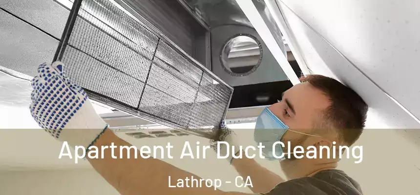  Apartment Air Duct Cleaning Lathrop - CA