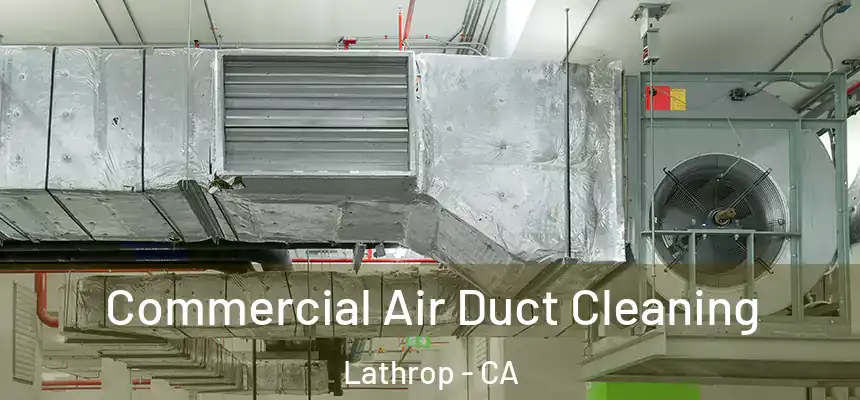  Commercial Air Duct Cleaning Lathrop - CA