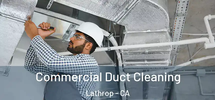  Commercial Duct Cleaning Lathrop - CA
