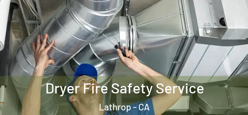  Dryer Fire Safety Service Lathrop - CA