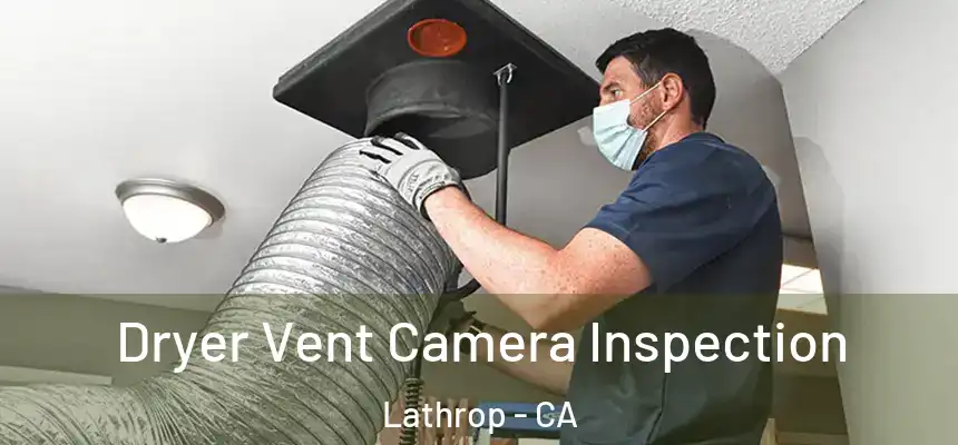  Dryer Vent Camera Inspection Lathrop - CA