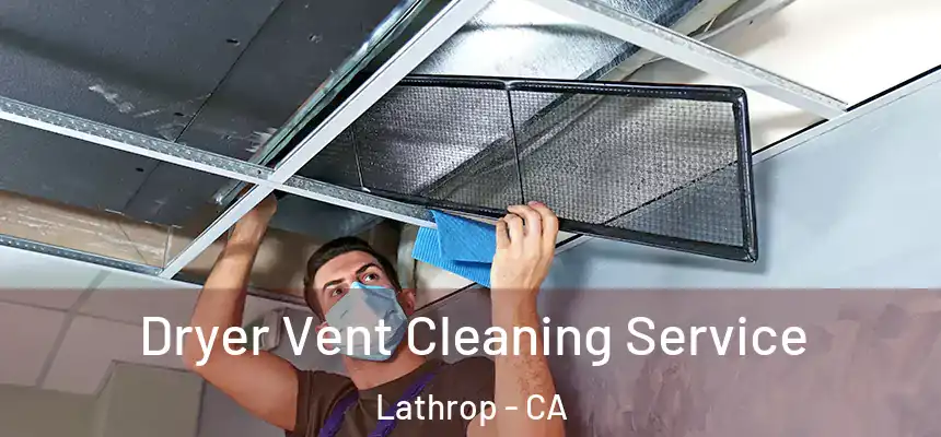  Dryer Vent Cleaning Service Lathrop - CA