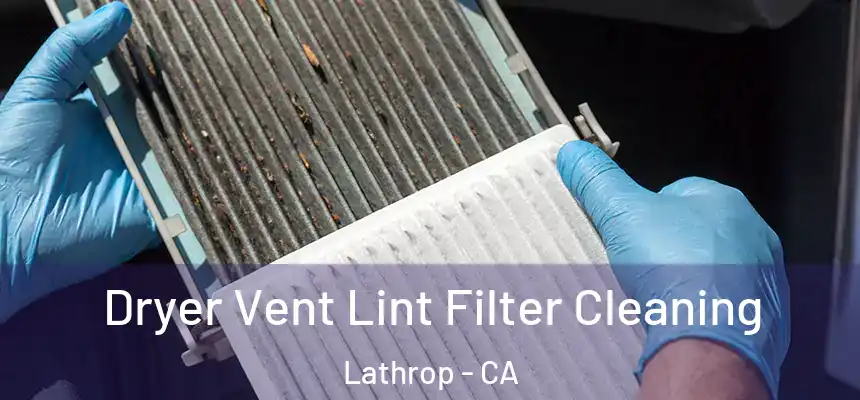  Dryer Vent Lint Filter Cleaning Lathrop - CA