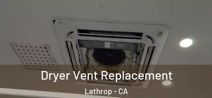  Dryer Vent Replacement Lathrop - CA