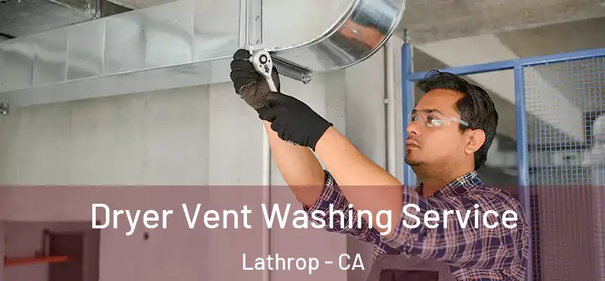  Dryer Vent Washing Service Lathrop - CA