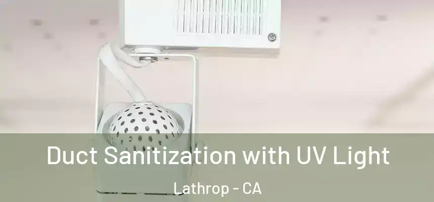  Duct Sanitization with UV Light Lathrop - CA
