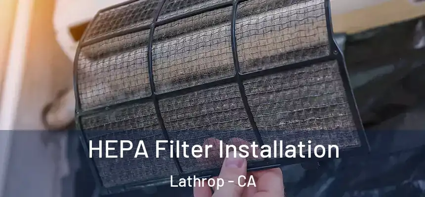  HEPA Filter Installation Lathrop - CA