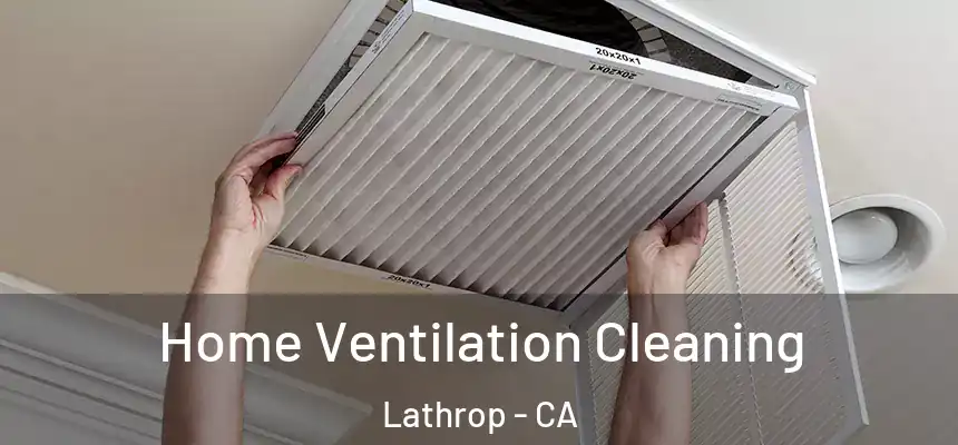  Home Ventilation Cleaning Lathrop - CA