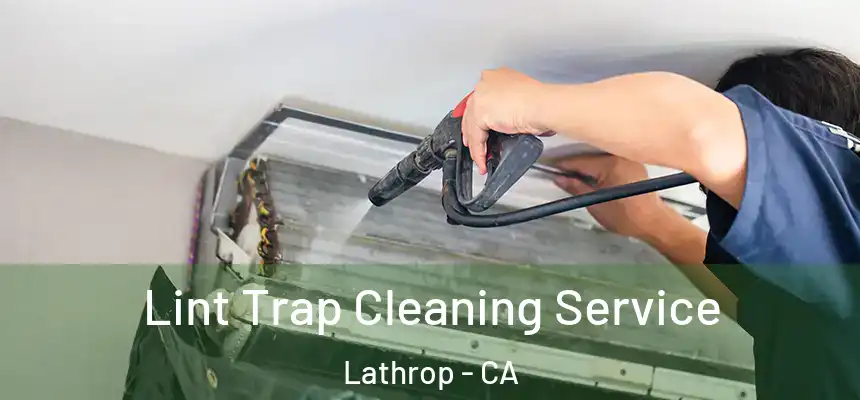  Lint Trap Cleaning Service Lathrop - CA