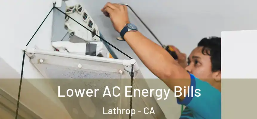  Lower AC Energy Bills Lathrop - CA