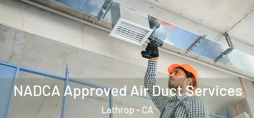  NADCA Approved Air Duct Services Lathrop - CA