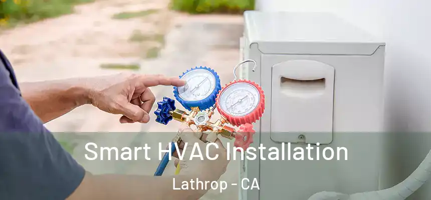  Smart HVAC Installation Lathrop - CA