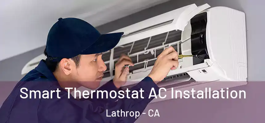  Smart Thermostat AC Installation Lathrop - CA