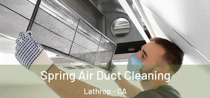  Spring Air Duct Cleaning Lathrop - CA